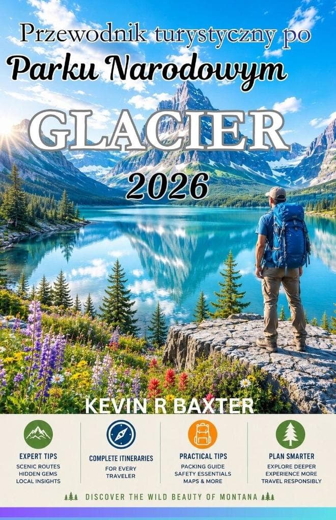 Przewodnik turystyczny po Parku Narodowym Glacier 2026