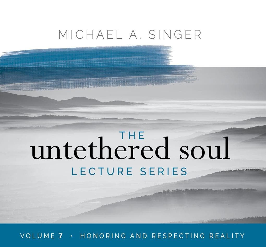 The Untethered Soul Lecture Series: Volume 7