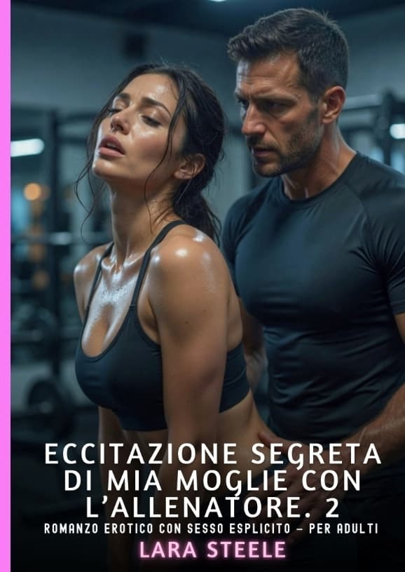 Eccitazione Segreta di Mia Moglie con l'Allenatore. 2