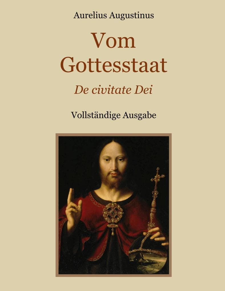 Vom Gottesstaat (De civitate Dei) Vollständige Ausgabe