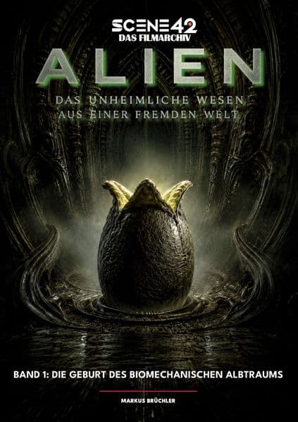 Alien - Das unheimliche Wesen aus einer fremden Welt, Band 1: Die Geburt des biomechanischen Albtraums (Scene 42-Das Filmarchiv)