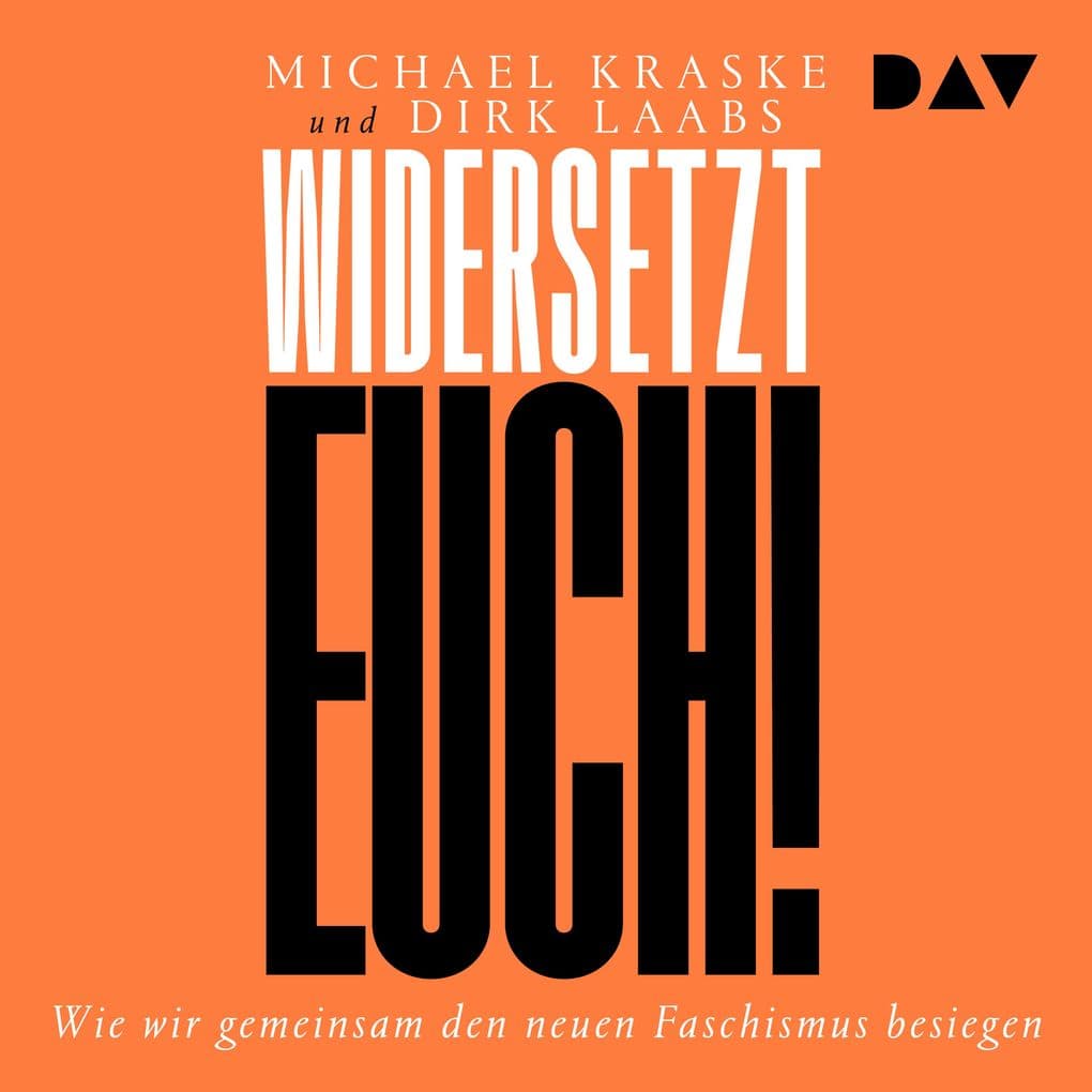 Widersetzt euch! Wie wir gemeinsam den neuen Faschismus besiegen