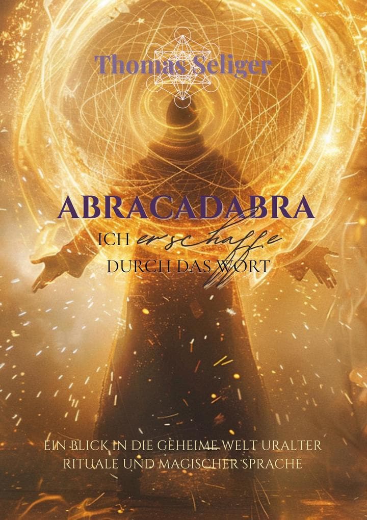Abracadabra - ich erschaffe was ich spreche