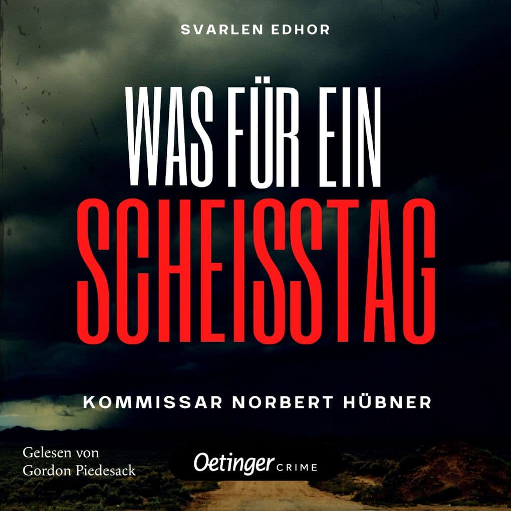 Kommissar Norbert Hübner ermittelt 1. WAS FÜR EIN SCHEISSTAG