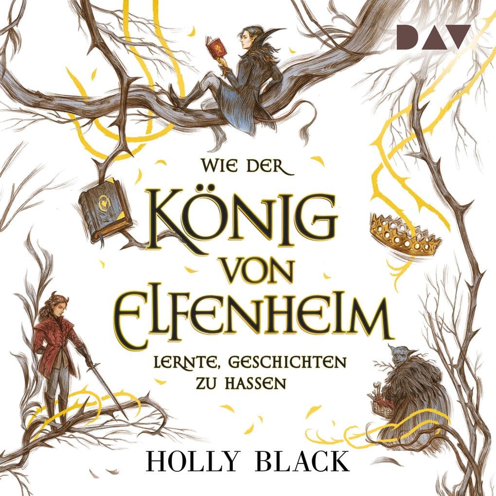 Wie der König von Elfenheim lernte, Geschichten zu hassen Die Elfenkrone-Reihe (Teil 4)