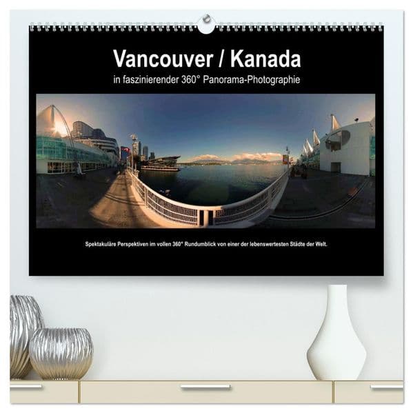 Vancouver / Kanada in faszinierender 360° Panorama-Photographie (hochwertiger Premium Wandkalender 2027 DIN A2 quer), Kunstdruck in Hochglanz