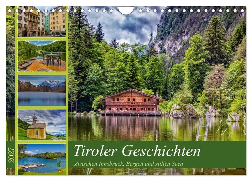 Tiroler Geschichten - Zwischen Innsbruck, Bergen und stillen Seen (Wandkalender 2027 DIN A4 quer), CALVENDO Monatskalender