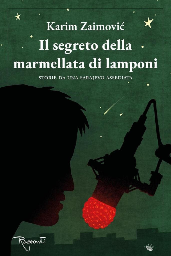 Il segreto della marmellata di lamponi. Storie da una Sarajevo assediata