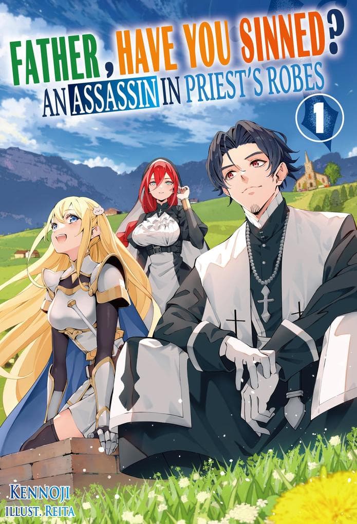 Father, Have You Sinned? An Assassin in Priest's Robes: Volume 1