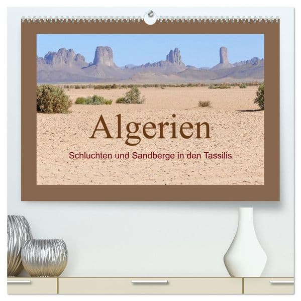 Algerien - Schluchten und Sandberge in den Tassilis (hochwertiger Premium Wandkalender 2027 DIN A2 quer), Kunstdruck in Hochglanz