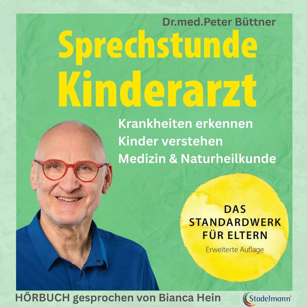 Sprechstunde Kinderarzt. Das Standardwerk für Eltern vom erfahrenen Kinderarzt: Kinderkrankheiten erkennen und behandeln. Mit einem großen Kapitel zu ... Beziehung - Kinder verstehen und unterstützen