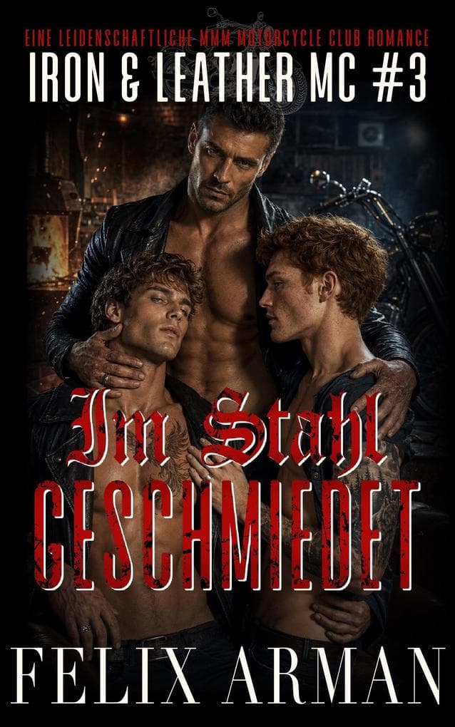 Im Stahl geschmiedet: Eine leidenschaftliche MMM Motorcycle Club Romance