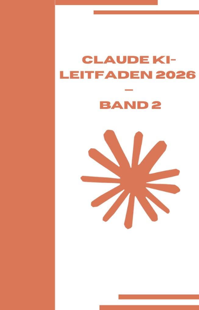 Claude KI-Leitfaden 2026 Band 2
