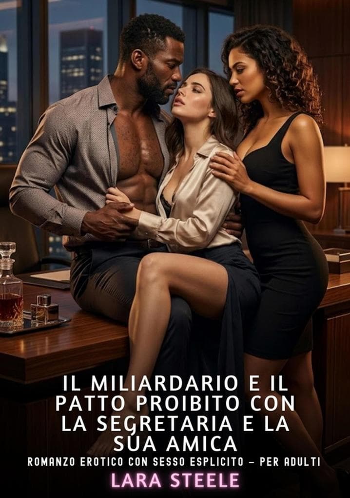 Il Miliardario e il Patto proibito con la segretaria e la sua amica