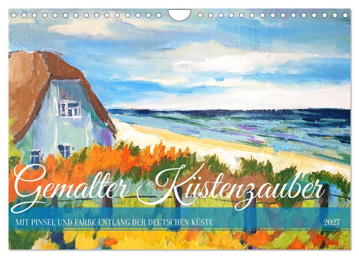 Gemalter Küstenzauber - Mit Pinsel und Farbe entlang der deutschen Küste (Wandkalender 2027 DIN A4 quer), CALVENDO Monatskalender