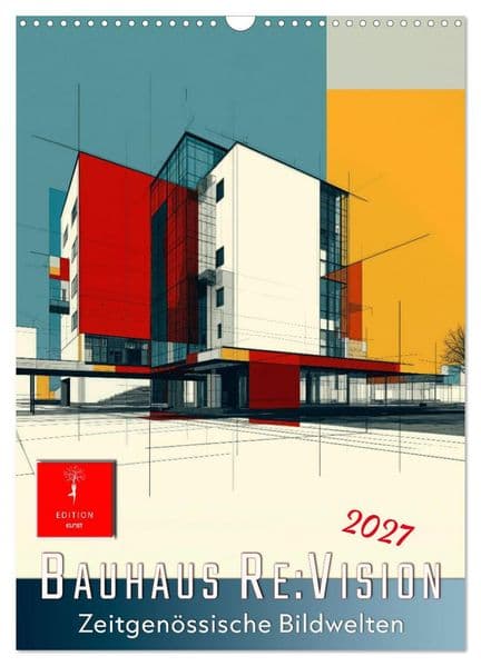Bauhaus Re:Vision (Wandkalender 2027 DIN A3 hoch), CALVENDO Monatskalender