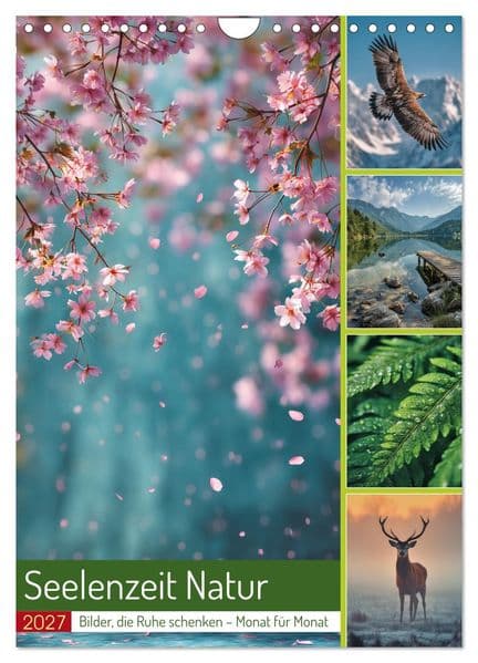 Seelenzeit Natur (Wandkalender 2027 DIN A4 hoch), CALVENDO Monatskalender