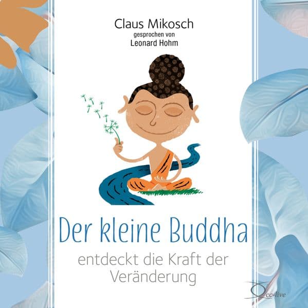 Der kleine Buddha entdeckt die Kraft der Veränderung