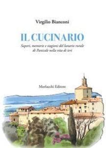 Il cucinario. Sapori, memorie e stagioni del lunario rurale di Panicale nella vita di ieri