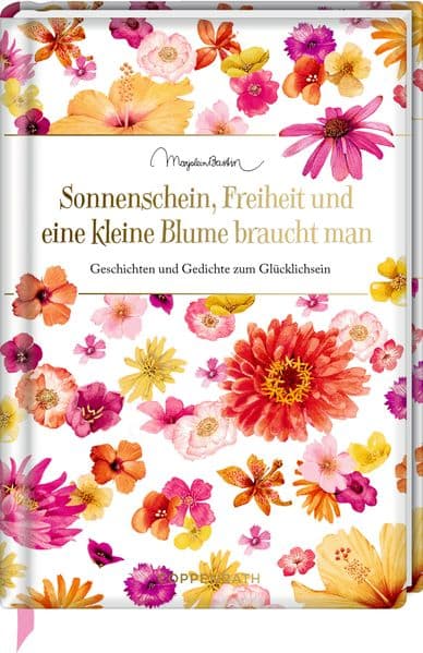 Sonnenschein, Freiheit und eine kleine Blume braucht man