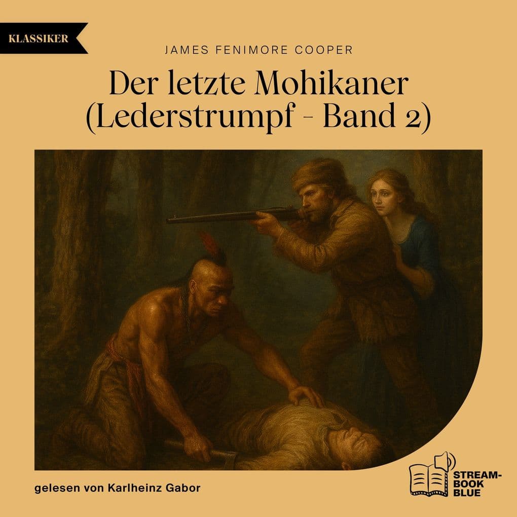 Der letzte Mohikaner (Lederstrumpf - Band 2)