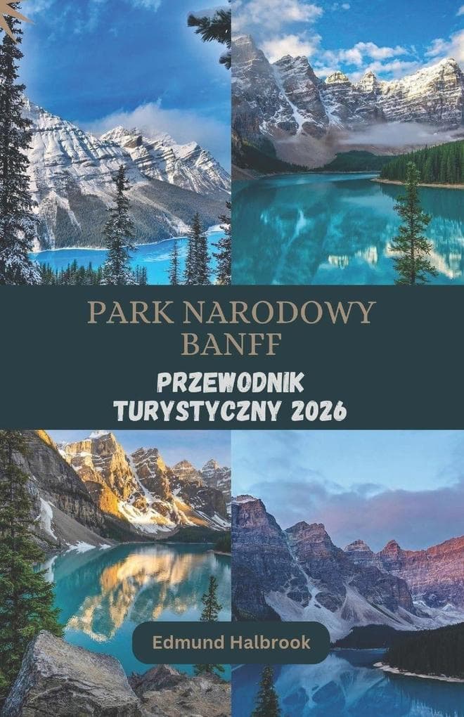 PARK NARODOWY BANFF Przewodnik turystyczny 2026