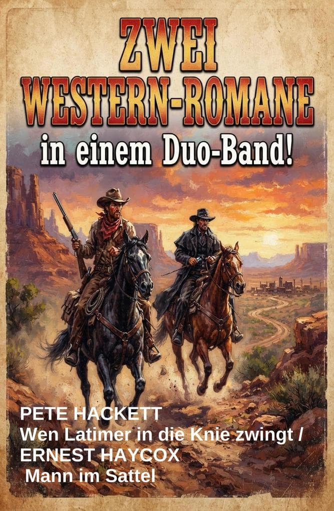 Zwei Western-Romane: Wen Latimer in die Knie zwingt / Mann im Sattel - in einem Duo-Band!