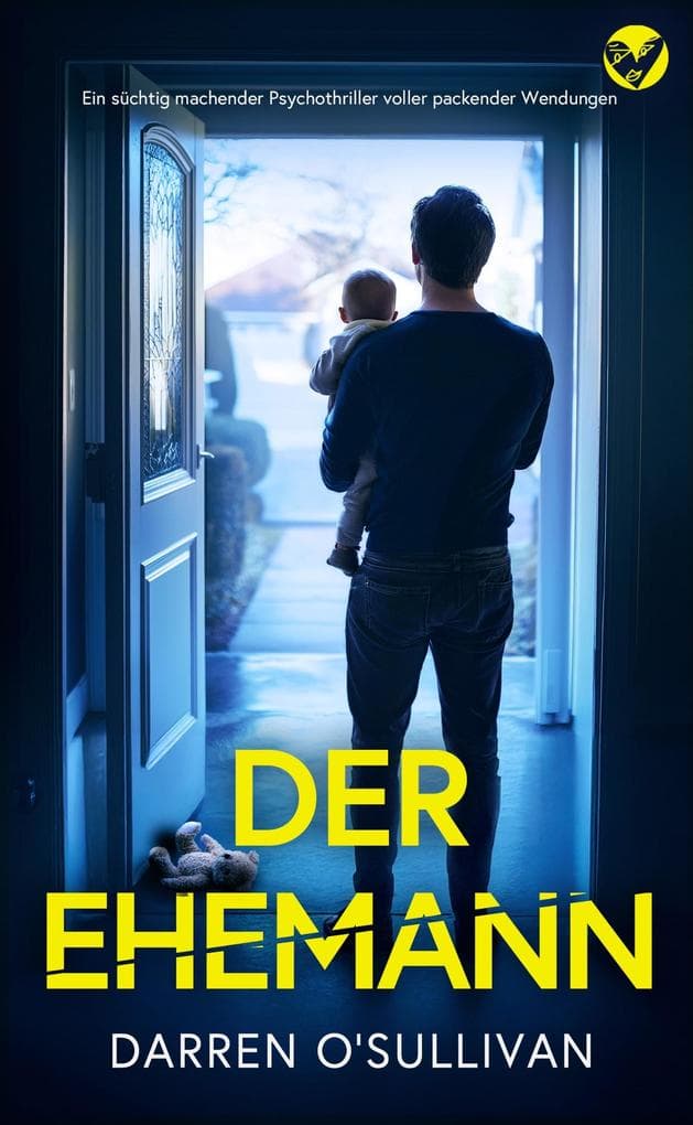 Der Ehemann: Ein süchtig machender Psychothriller voller packender Wendungen