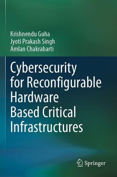 Cybersecurity for Reconfigurable Hardware Based Critical Infrastructures
