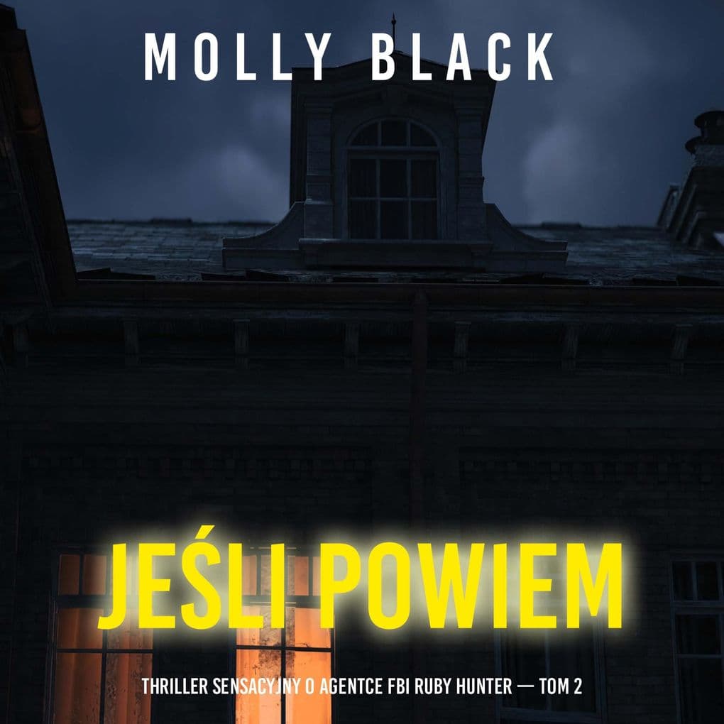 Jeli powiem (Thriller sensacyjny o agentce FBI Ruby Hunter Tom 2)