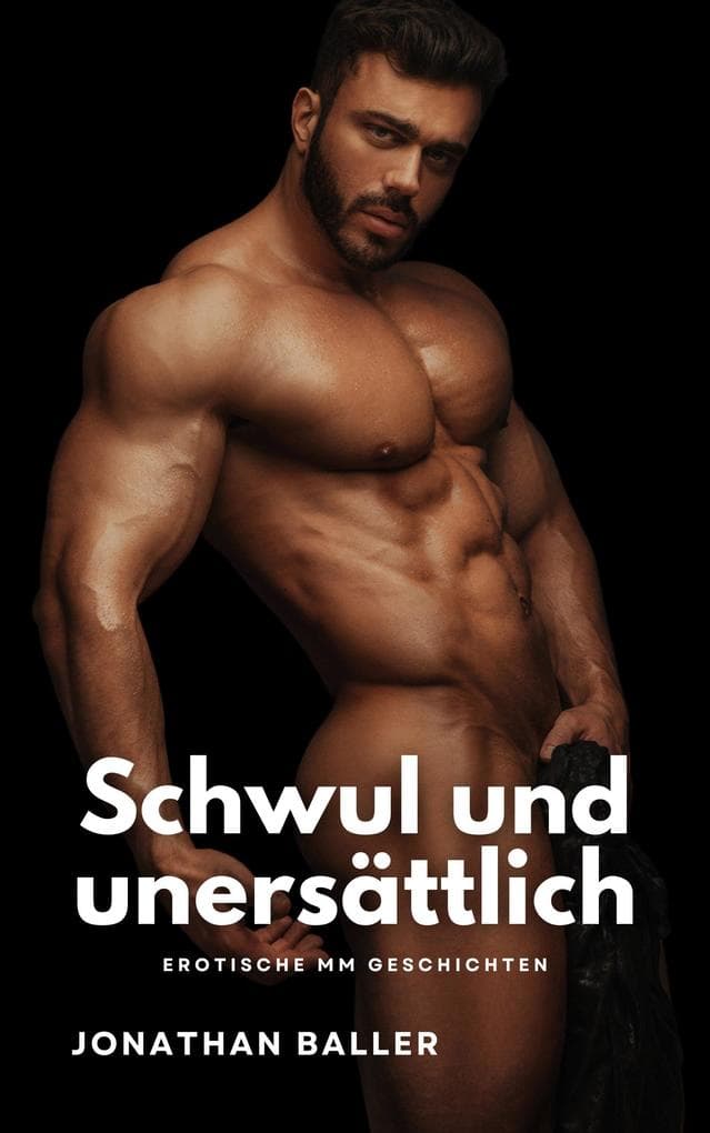 Schwul und unersättlich