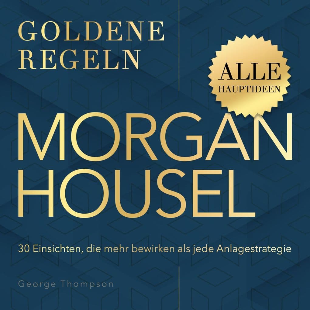 Goldene Regeln - Morgan Housel - Goldene Regeln