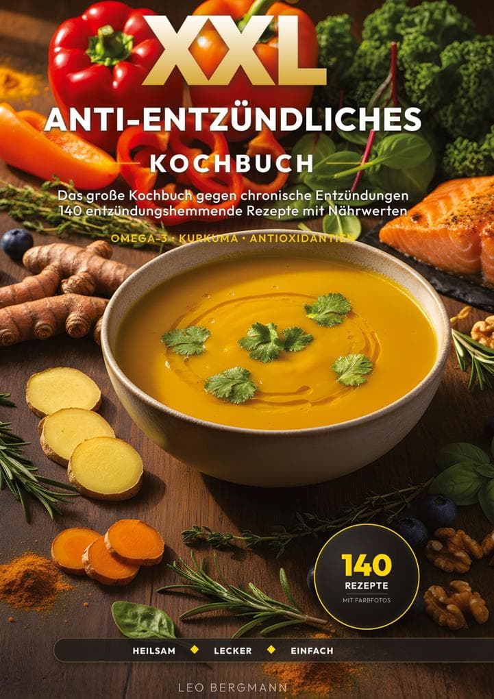 XXL Anti-Entzündliches Kochbuch für Senioren: 140 entzündungshemmende Rezepte