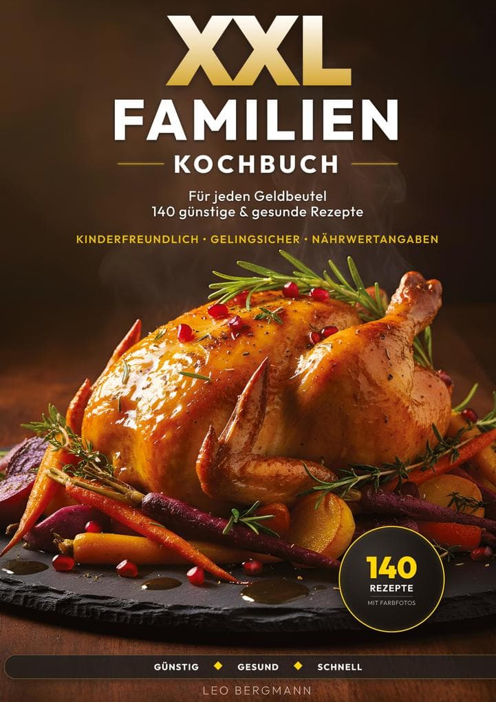 XXL Familienkochbuch für jeden Geldbeutel: 140 günstige & gesunde Rezepte für den Alltag