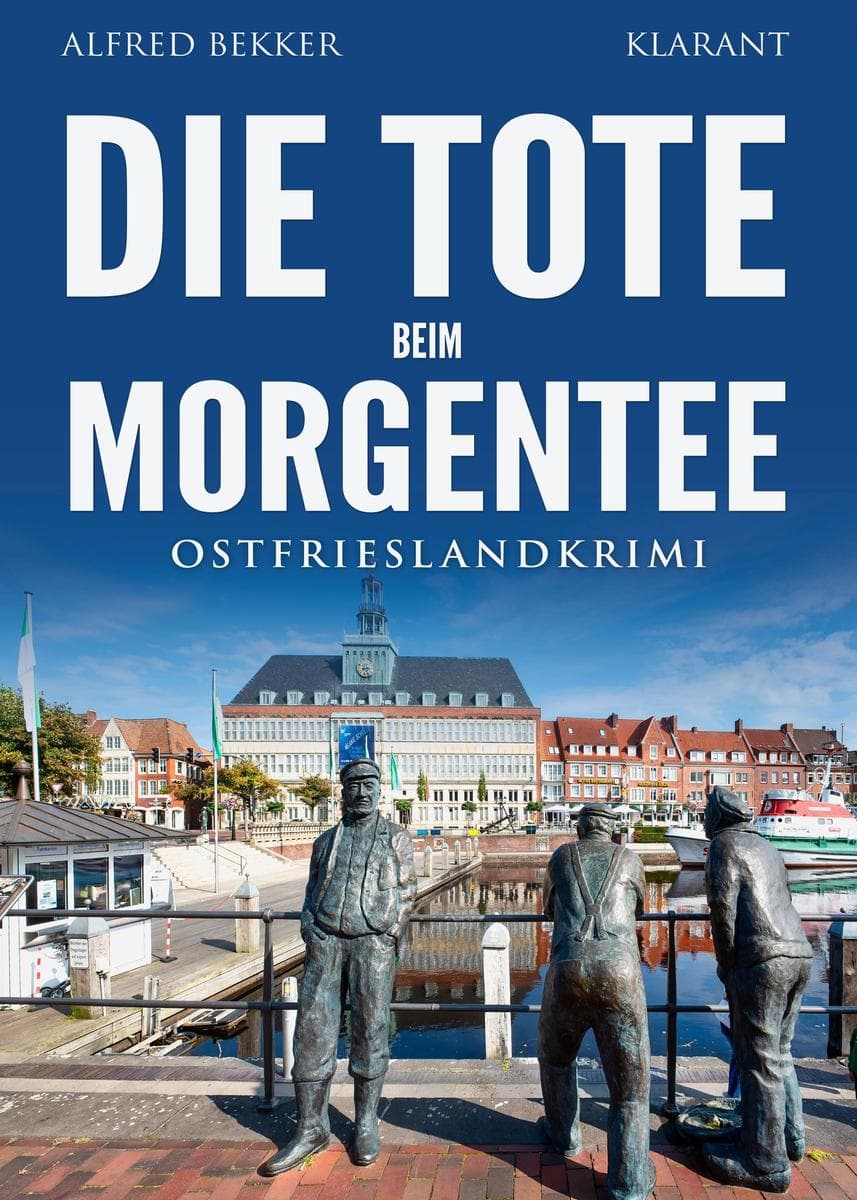 Die Tote beim Morgentee. Ostfrieslandkrimi - Emden Krimi - Nordseekrimi