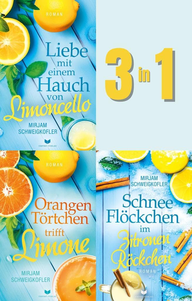 Sammelband Liebesglück am Gardasee: Liebe mit einem Hauch von Limoncello, Orangentörtchen trifft Limone, Schneeflöckchen im Zitronenröckchen