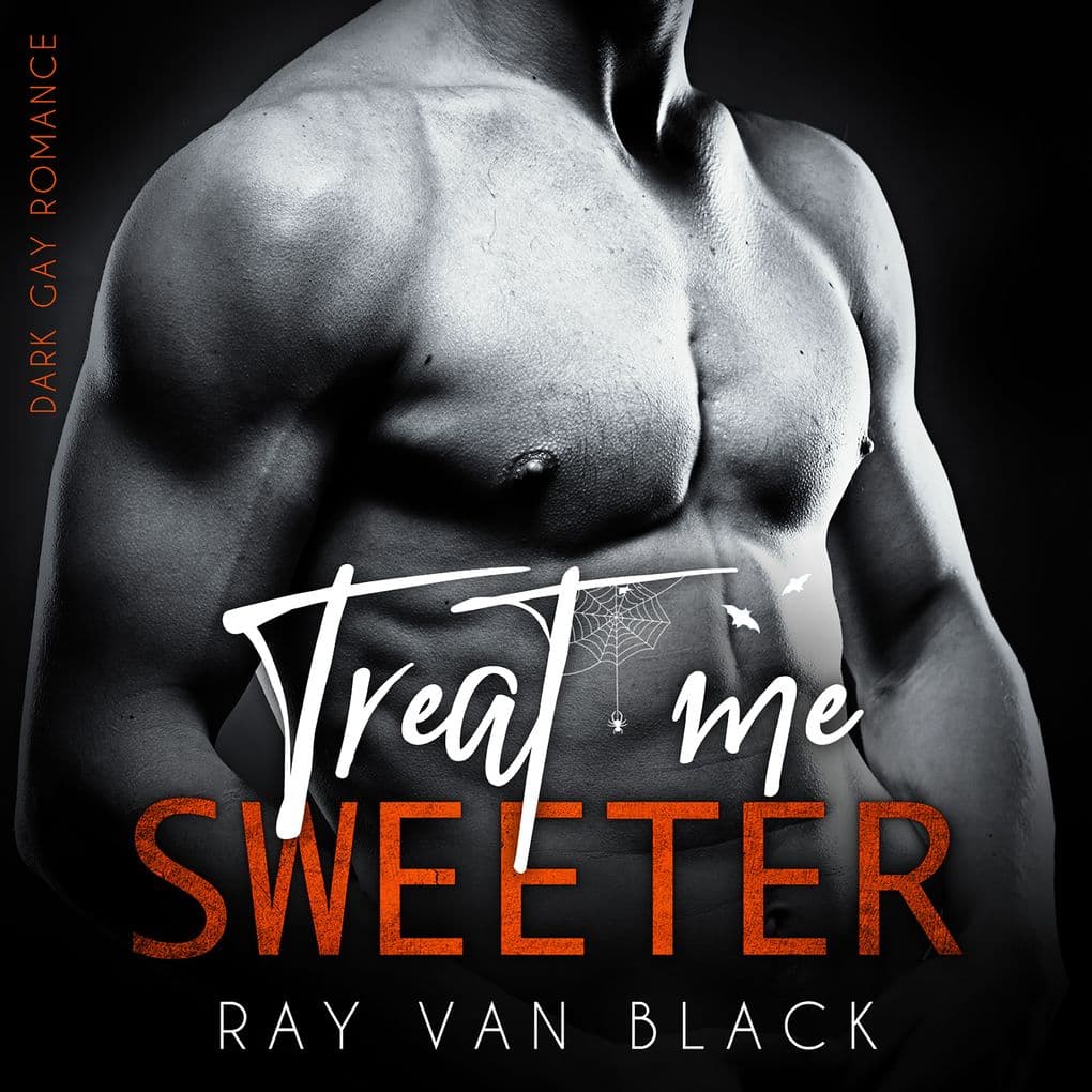 Treat me sweeter: Dark Gay Romance