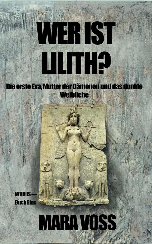 WER IST LILITH? Die erste Eva, Mutter der Dämonen und das dunkle Weibliche