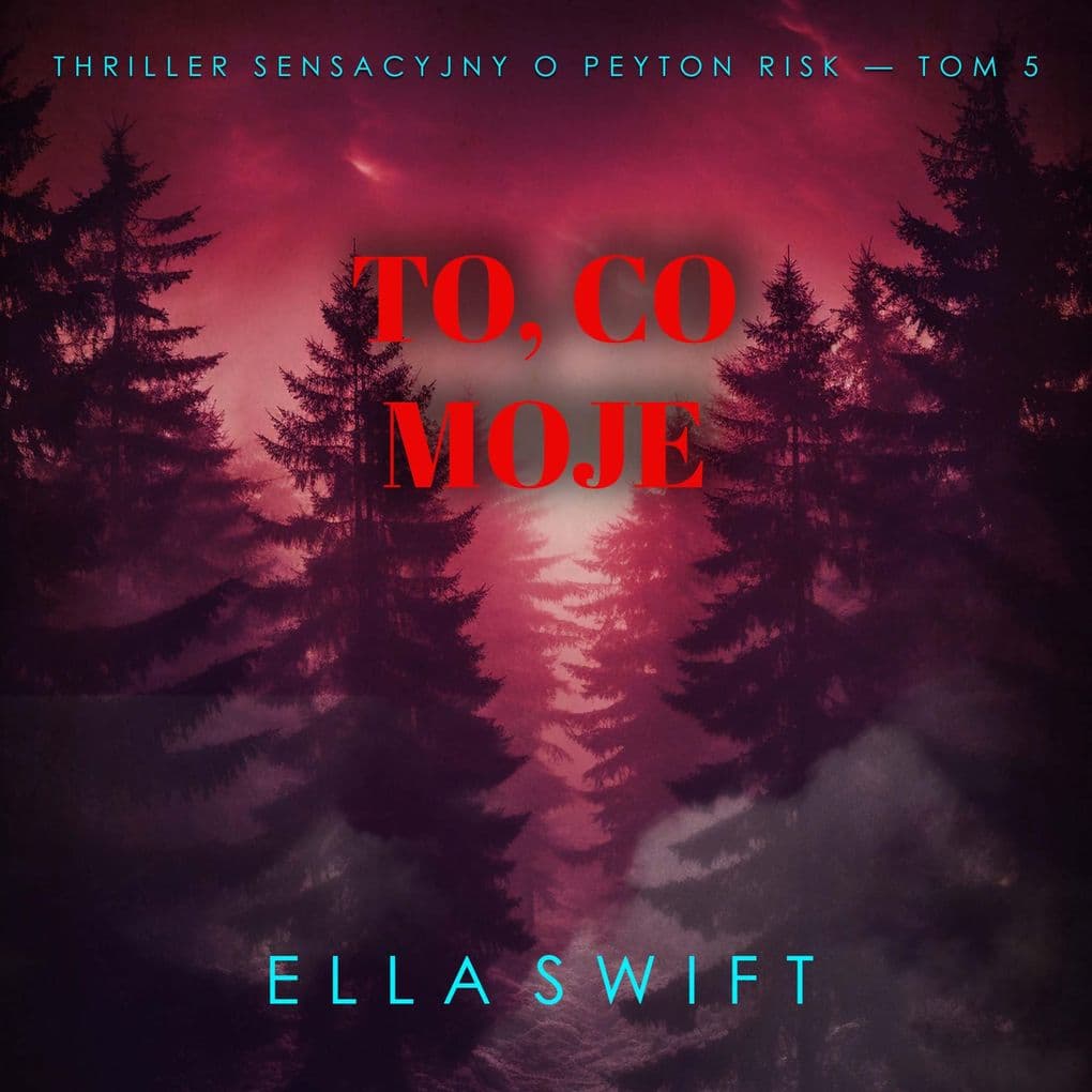 To, co moje (Thriller sensacyjny o Peyton Risk Tom 5)