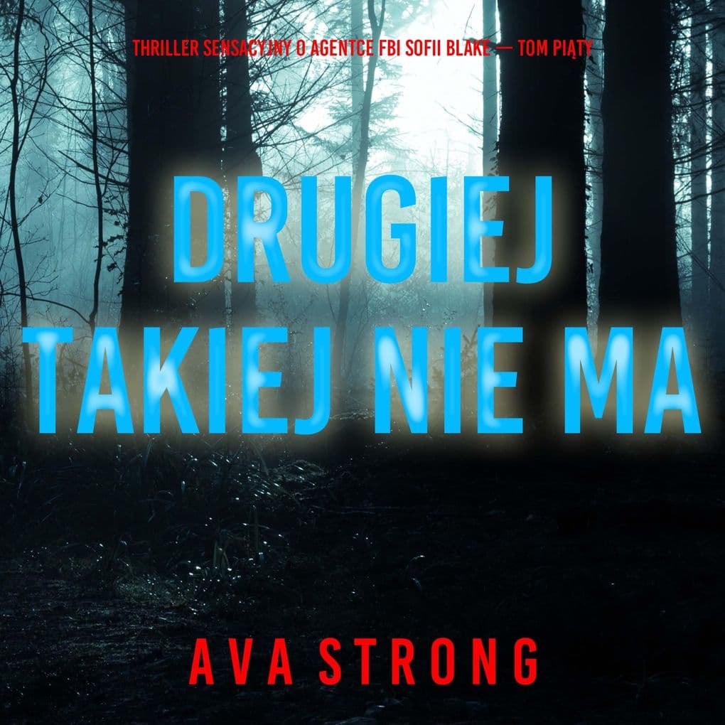 Drugiej takiej nie ma (Thriller sensacyjny o agentce FBI Sofii Blake Tom pity)