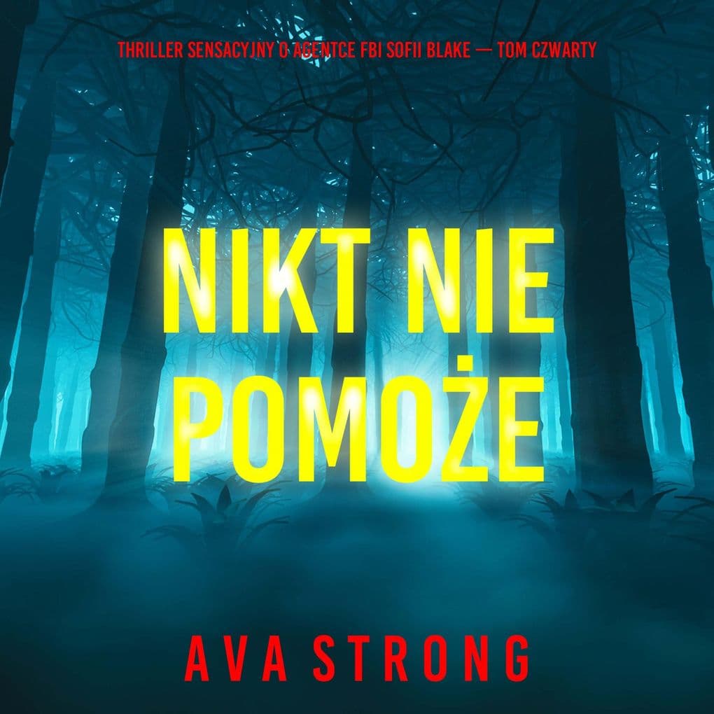 Nikt nie pomoe (Thriller sensacyjny o agentce FBI Sofii Blake Tom czwarty)