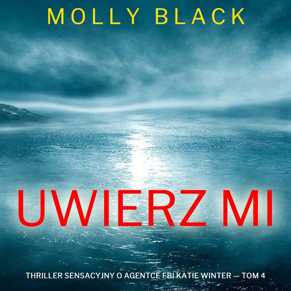 Uwierz mi (Thriller sensacyjny o agentce FBI Katie Winter Tom 4)