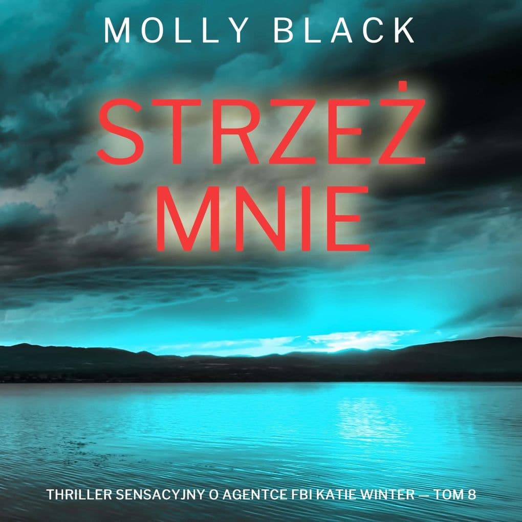 Strze mnie (Thriller sensacyjny o agentce FBI Katie Winter Tom 8)
