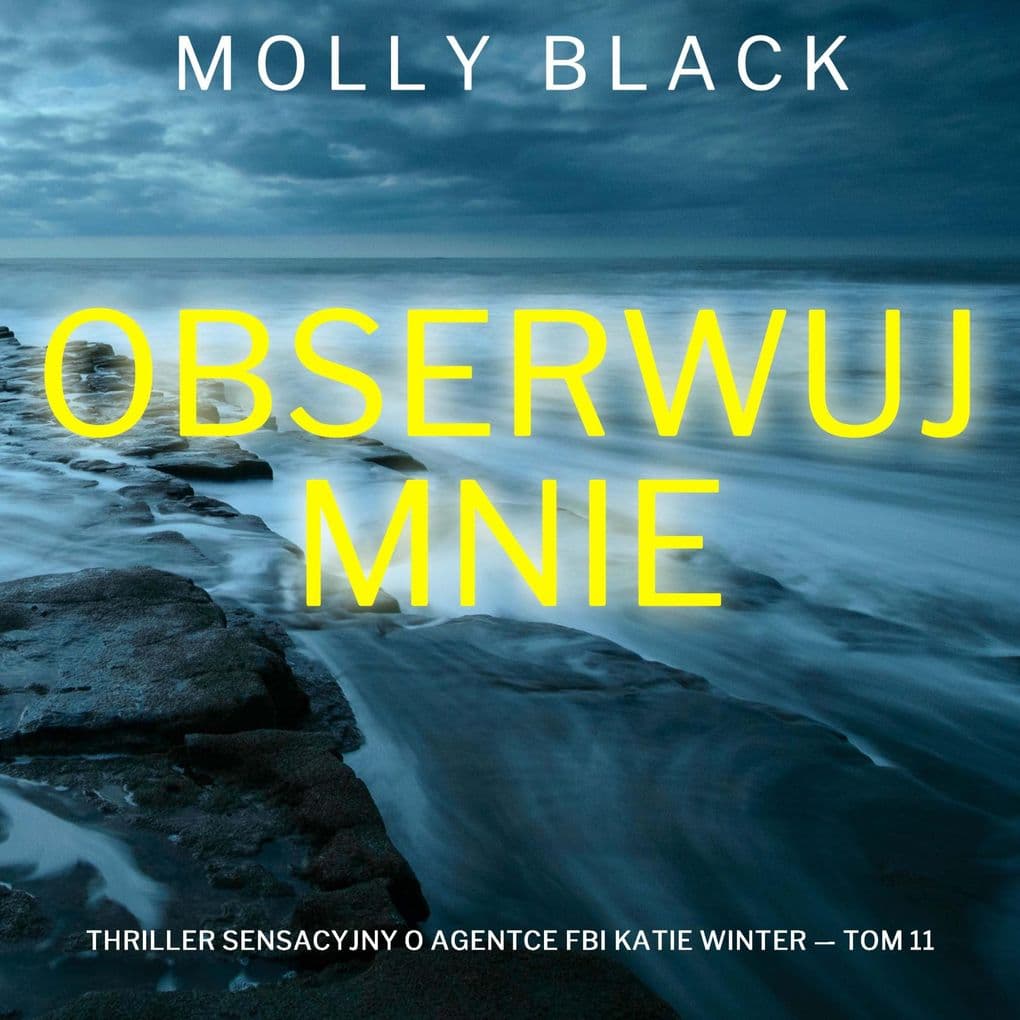 Obserwuj mnie (Thriller sensacyjny o agentce FBI Katie Winter Tom 11)