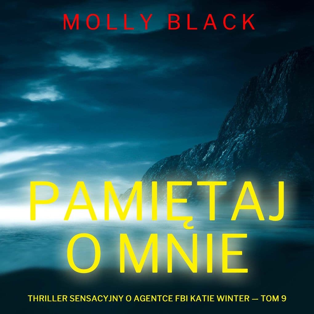 Pamitaj o mnie (Thriller sensacyjny o agentce FBI Katie Winter Tom 9)