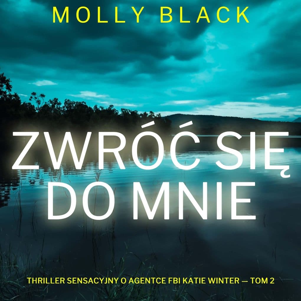 Zwró si do mnie (Thriller sensacyjny o agentce FBI Katie Winter Tom 2)
