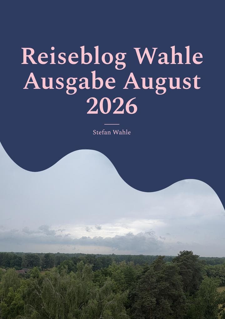 Reiseblog Wahle Ausgabe August 2026