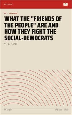 What the "Friends of the People" Are and How They Fight the Social-Democrats