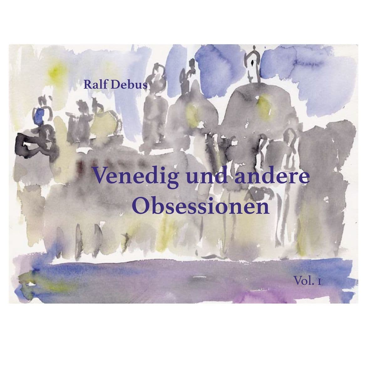 Venedig und andere Obsessionen, Vol. 1