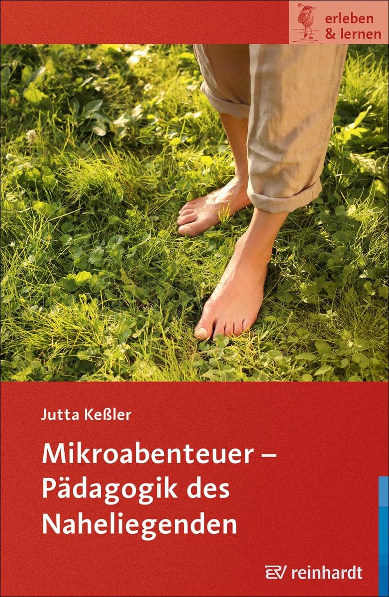Mikroabenteuer - Pädagogik des Naheliegenden